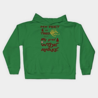 My feet are tired but my soul is wide awake - hiking Kids Hoodie